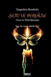 İmgeden Sembole Şem‘ ve Pervâne - Fars ve Türk Şiirinde - Gece Kitaplığı