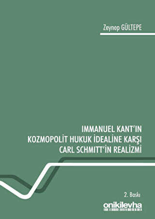 Immanuel Kant`ın Kozmopolit Hukuk İdealine Karşı Carl Schmitt`in Realizmi