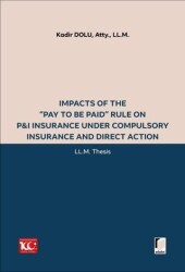 Impacts of the Pay to be Paid Rule on P&I Insurance Under Compulsory Insurance and Direct Action - Adalet Yayınevi