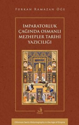 İmparatorluk Çağında Osmanlı Mezhepler Tarihi Yazıcılığı - 1