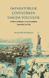 İmparatorluk Çözülürken Umuda Yolculuk - İdeal Kültür Yayıncılık