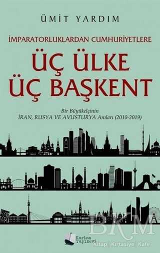İmparatorluklardan Cumhuriyetlere Üç Ülke Üç Başkent - Karina Yayınevi