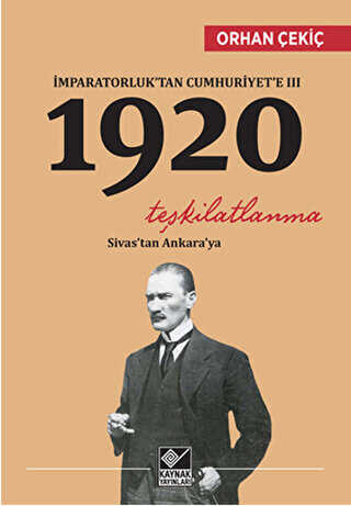 İmparatorluk’tan Cumhuriyet’e 3 - 1920 Teşkilatlanma - Kaynak Yayınları
