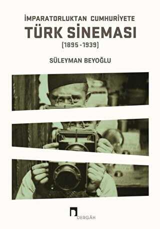 İmparatorluktan Cumhuriyete Türk Sineması 1895-1939 - Dergah Yayınları