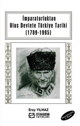 İmparatorluktan Ulus Devlete Türkiye Tarihi 1789-1995 - Efe Akademi Yayınları