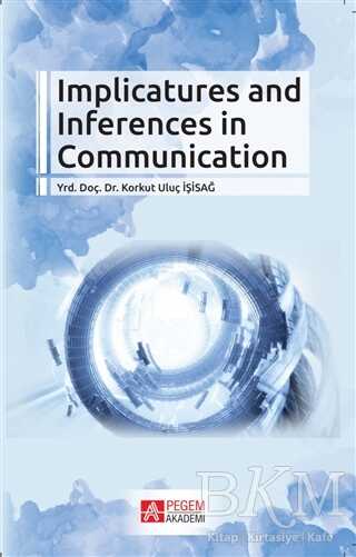 Implicatures And Inferences In Communication - Pegem Akademi Yayıncılık
