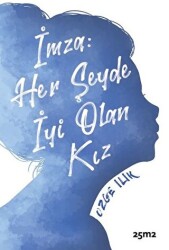 İmza: Her Şeyde İyi Olan Kız - 25m2 Kitap