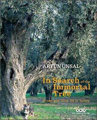 In Search Of The Immortal Tree- Olives and Olive Oil in Turkey Ölmez Ağacın Peşinde-İngilizce