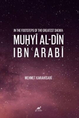 In The Footsteps of The Greatest Sheikh: Muhyi Al-din Ibn Arabi - 1