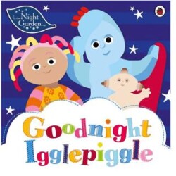 In the Night Garden: Goodnight Igglepiggle - Ladybird Book
