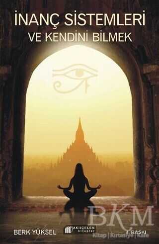 İnanç Sistemleri ve Kendini Bilmek - Akıl Çelen Kitaplar