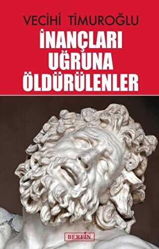 İnançları Uğruna Öldürülenler - Berfin Yayınları