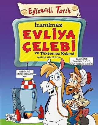 İnanılmaz Evliya Çelebi ve Tükenmez Kalemi - Eğlenceli Tarih - Eğlenceli Bilgi Yayınları