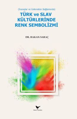 İnanışlar ve Gelenekler Bağlamında Türk ve Slav Kültürlerinde Renk Sembolizmi - 1