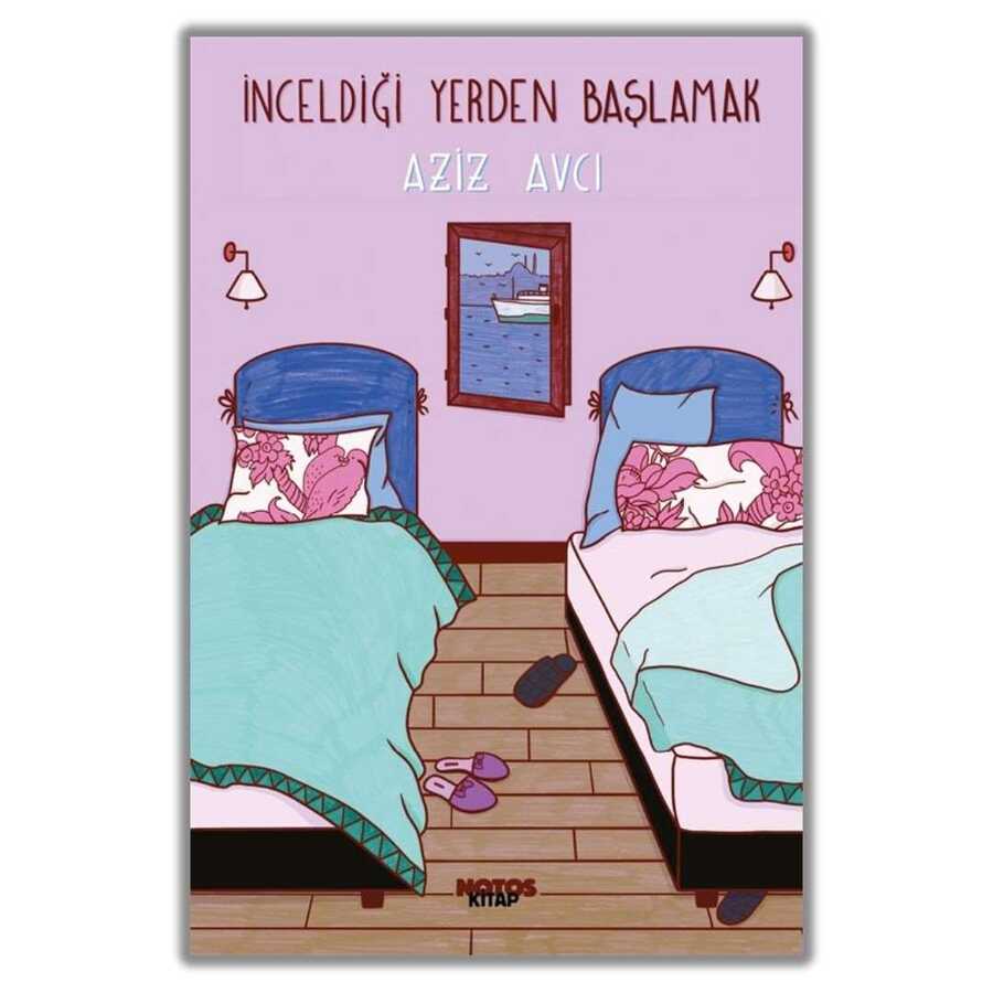 İnceldiği Yerden Başlamak - Notos Kitap