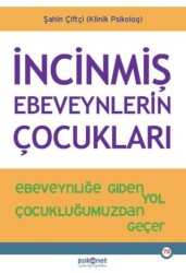 İncinmiş Ebeveynlerin Çocukları - Psikonet Yayınları