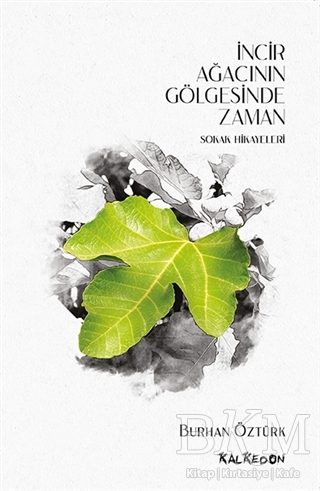 İncir Ağacının Gölgesinde Zaman - Kalkedon Yayıncılık