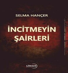İncitmeyin Şairleri - Liman Yayınevi