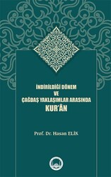 İndirildiği Dönem ve Çağdaş Yaklaşımlar Arasında Kur’ân - Marmara Akademi Yayınları