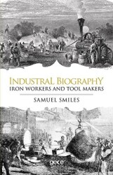 Industrial Biography - Iron Workers and Tool Makers - Gece Kitaplığı