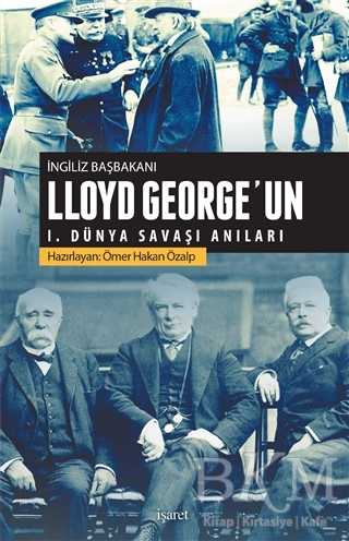 İngiliz Başbakanı Lloyd George`un 1.Dünya Savaşı Anıları