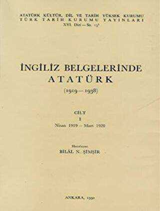 İngiliz Belgelerinde Atatürk 1919-1938 Cilt: 1