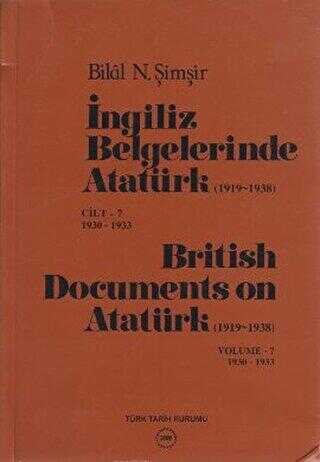 İngiliz Belgelerinde Atatürk 1919-1938 Cilt: 7 1930-1933 - British Documents on Atatürk 1919 - 1938 Volume: 7 1930-1933