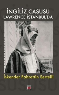 İngiliz Casusu Lawrence İstanbul’da - 1