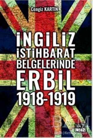 İngiliz İstihbarat Belgelerinde Erbil 1918 - 1919 - Yazıgen Yayınevi