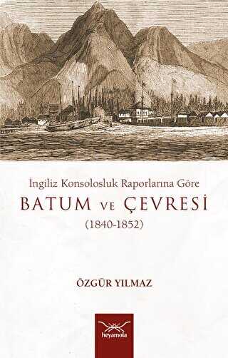 İngiliz Konsolosluk Raporlarına Göre Batum Ve Çevresi 1840-1852