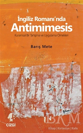 İngiliz Romanı`nda Antimimesis - Çizgi Kitabevi Yayınları