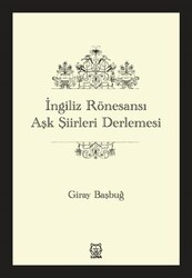 İngiliz Rönesansı Aşk Şiirleri Derlemesi - Luna Yayınları