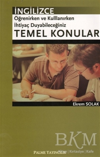 İngilizce Öğrenirken ve Kullanırken İhtiyaç Duyabileceğiniz Temel Konular - Palme Yayıncılık