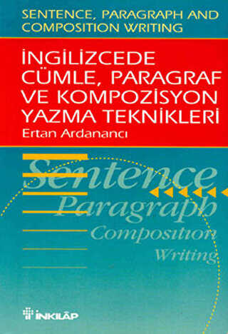 İngilizcede Cümle, Paragraf ve Kompozisyon Yazma Teknikleri Sentence, Paragraph and Composition Writing - İnkılap Kitabevi