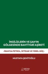 İngilizlerin ve Şah’ın Gölgesinde Bahtiyari Aşireti - Serüven Yayınevi