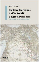 İngiltere İdaresinde Irak`ta Politik Gelişmeler 1922 - 1925 - Hükümetler ve Sınır Problemleri - Çizgi Kitabevi Yayınları