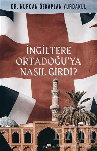 İngiltere Ortadoğu’ya Nasıl Girdi? - Kronik Kitap