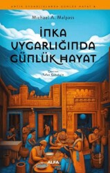 İnka Uygarlığında Günlük Hayat - Alfa Yayınları