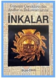 İnkalar - Güneşin Çocuklarından Andlar’ın Dokumacılarına - Bilge Karınca Yayınları