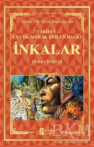 İnkalar - Tarihin En Çok Merak Edilen Halkı - Parola Yayınları