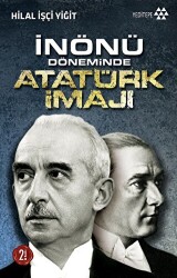 İNÖNÜ DÖNEMİNDE ATATÜRK İMAJI - Yeditepe Yayınevi