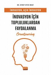 İnovasyon, Açık İnovasyon Ve İnovasyon İçin Topluluklardan Faydalanma - Nobel Bilimsel Eserler