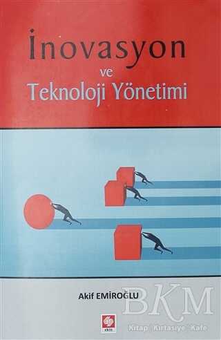 İnovasyon ve Teknoloji Yönetimi - Ekin Basım Yayın