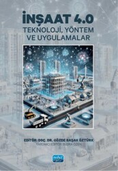 İnşaat 4.0 - Teknoloji, Yöntem ve Uygulamalar - Nobel Akademik Yayıncılık