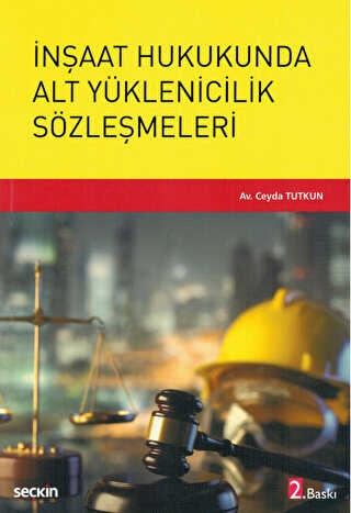 İnşaat Hukukunda Alt Yüklenicilik Sözleşmeleri - Seçkin Yayıncılık