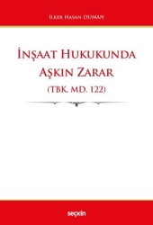 İnşaat Hukukunda Aşkın Zarar TBK. md. 122 - Seçkin Yayıncılık