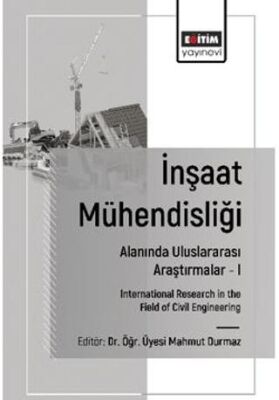 İnşaat Mühendisliği Alanında Uluslararası Araştırmalar – I - 1