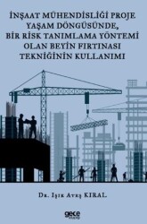 İnşaat Mühendisliği Proje Yaşam Döngüsünde, Bir Risk Tanımlama Yöntemi Olan Beyin Fırtınası Tekniğin - Gece Kitaplığı