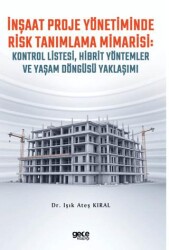 İnşaat Proje Yönetiminde Risk Tanımlama Mimarisi: Kontrol Listesi, Hibrit Yöntemler ve Yaşam Döngüsü - Gece Kitaplığı