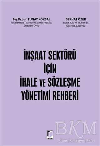 İnşaat Sektörü İçin İhale ve Sözleşme Yönetimi Rehberi - Adalet Yayınevi